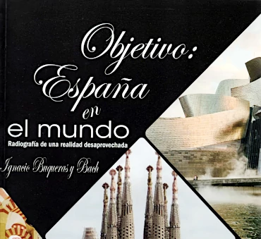 Presentació del llibre “Objetivo: España en el mundo. Radiografía de una realidad desaprovechada” del Dr. Ignacio Buqueras y Bach